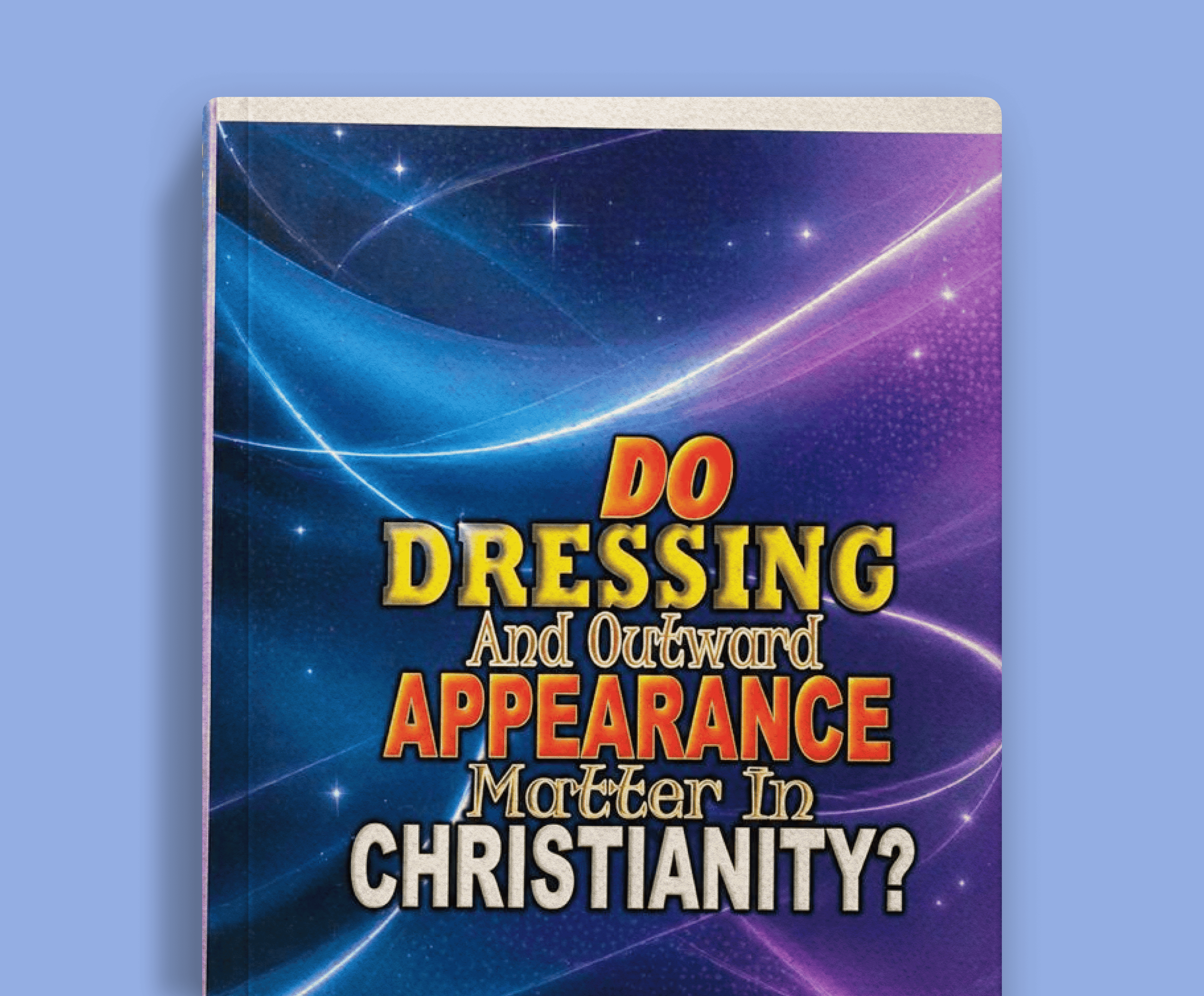 Do Dressing and Outward Appearance matter in Cristianity.Book